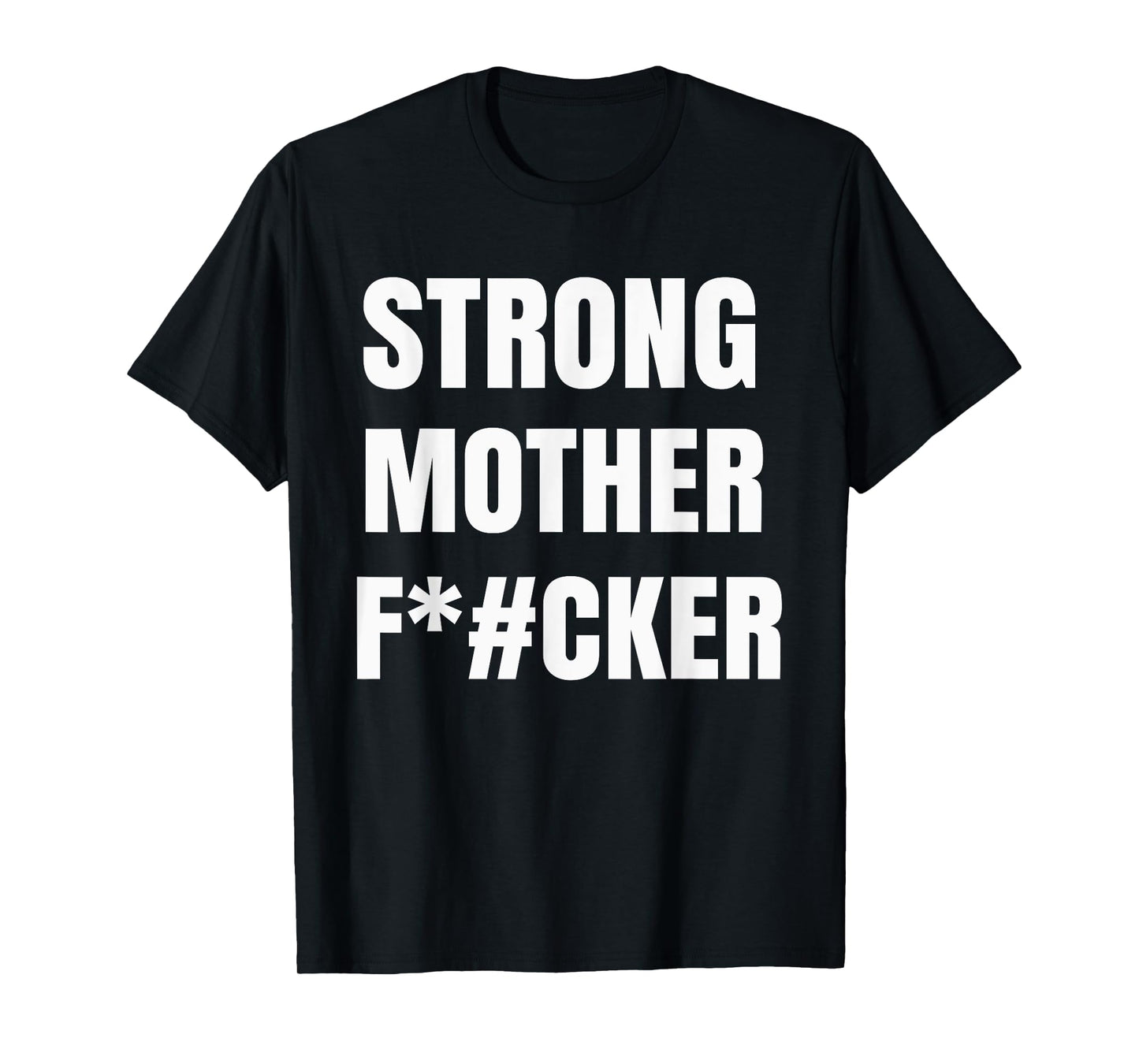Strong Motherfucker Shirt Funny Gym Powerlifting T-shirt T-Shirt