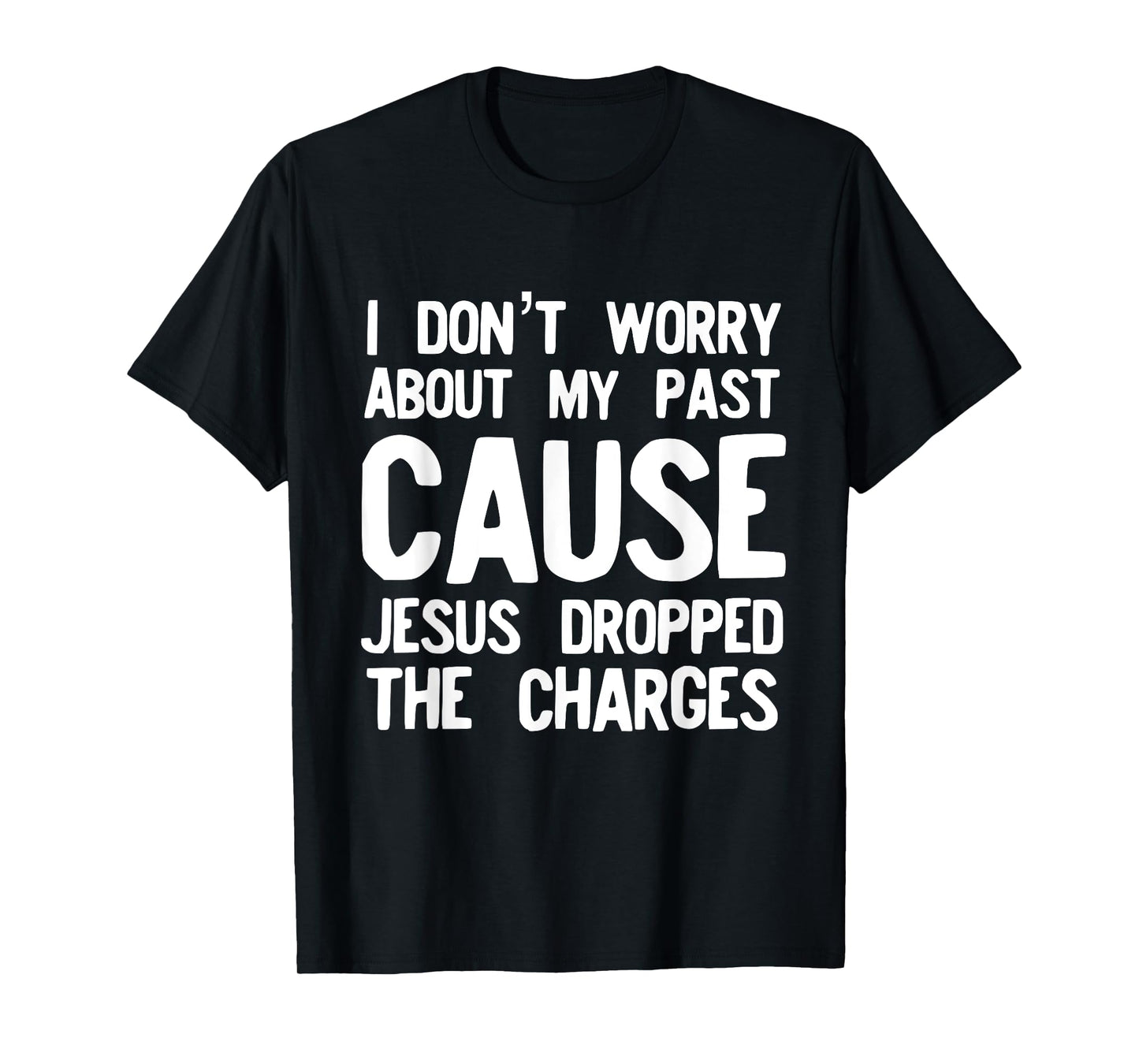 Jesus Dropped the Charges Religious Love God T-Shirt