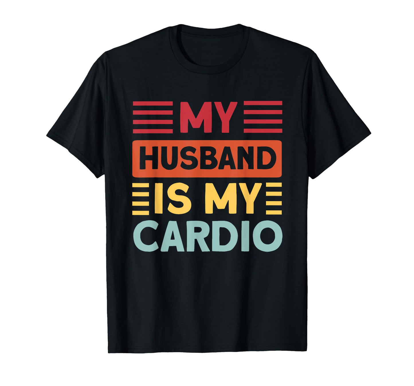 My Husband is my Cardio Funny Gym T-Shirt