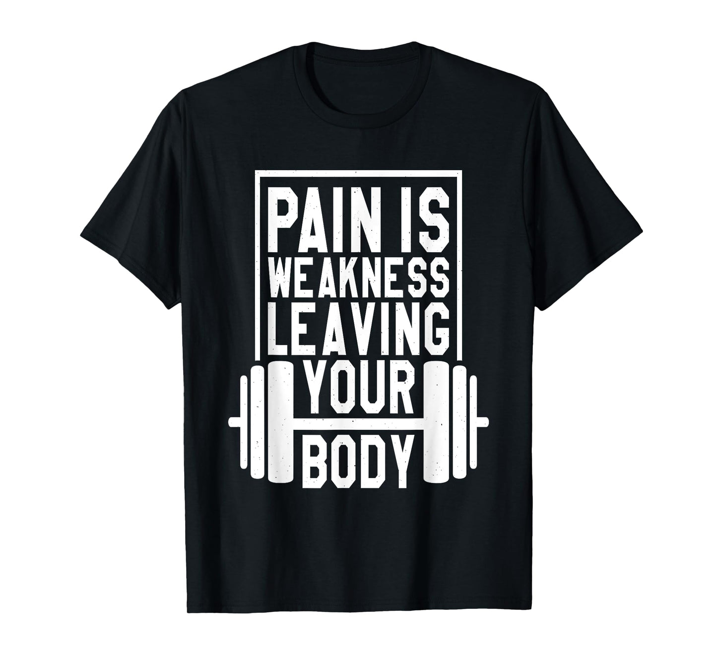 Pain Is Weakness Leaving Your Body, Gym and Fitness Lover T-Shirt