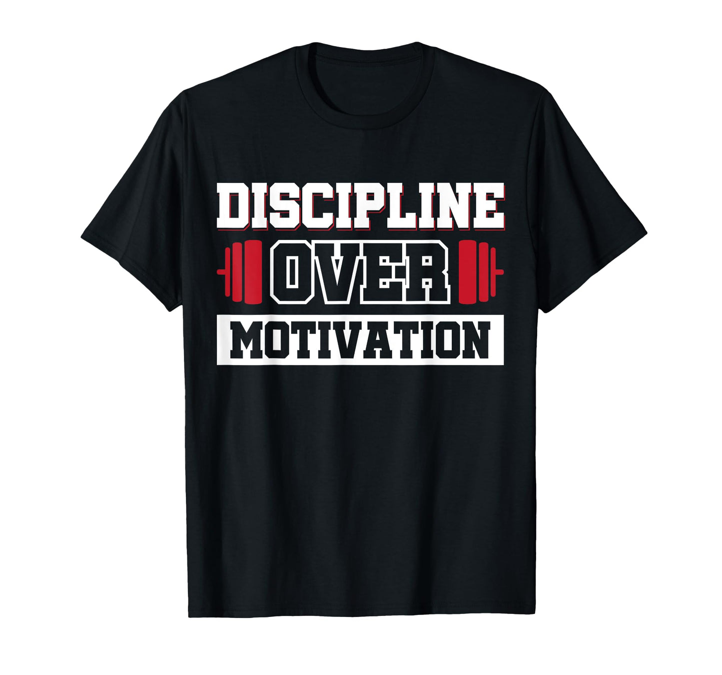 Discipline Over Motivation T-Shirt