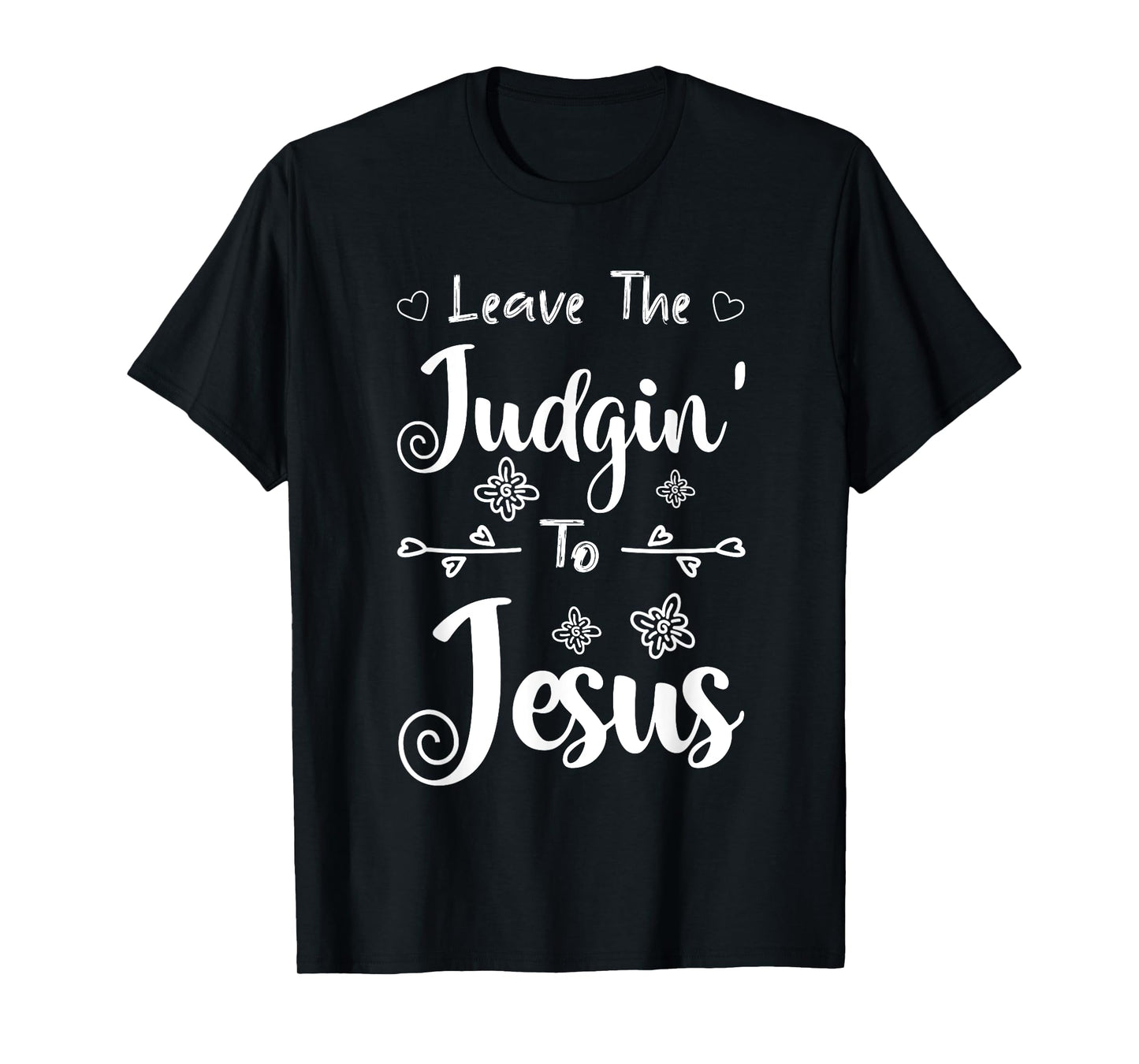 Jesus Quotes Christian Leave The Judging To Jesus T-Shirt