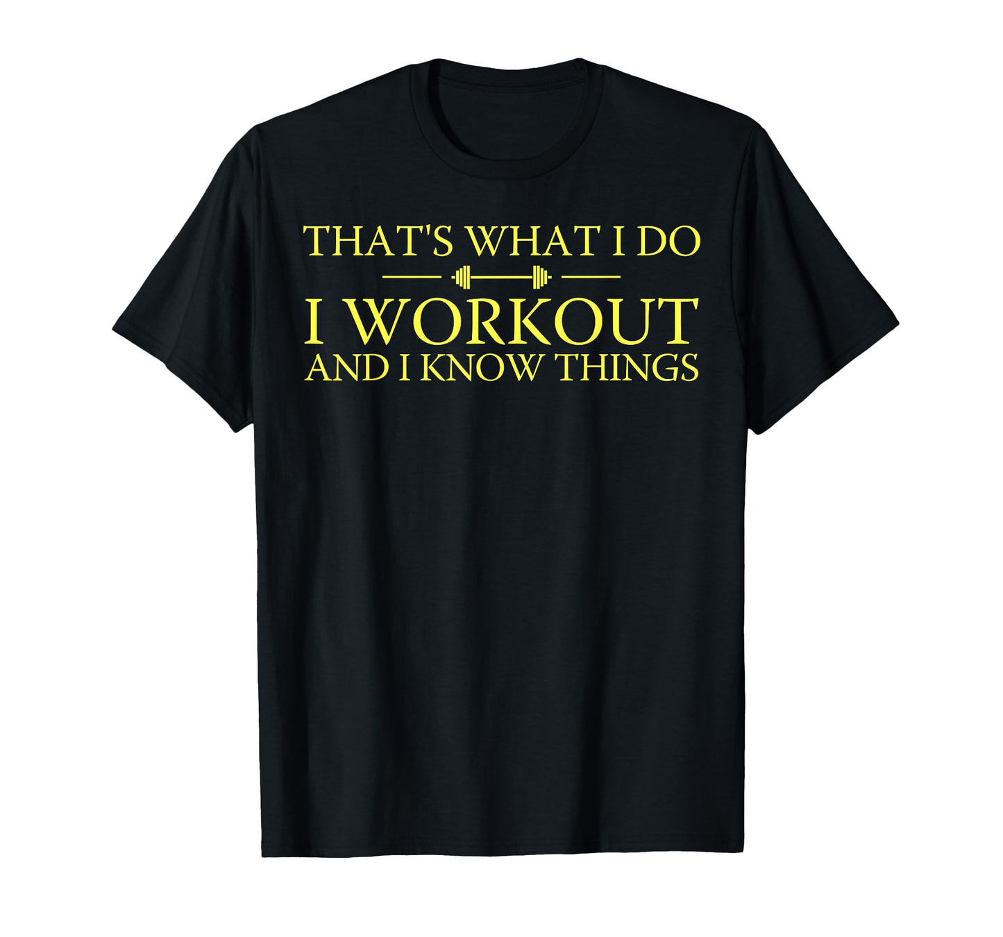 Powerlifter Gifts I Workout And I Know Things Funny Workout T-Shirt