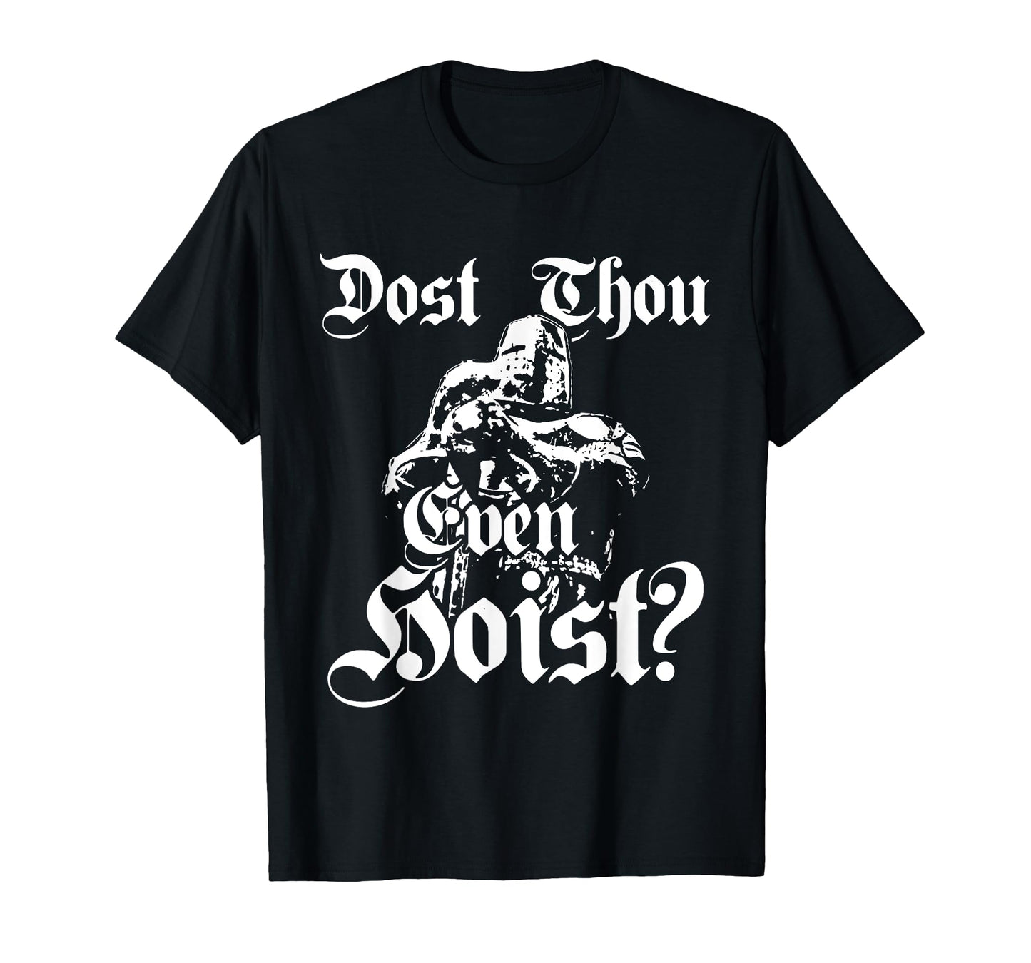 Dost Thou Even Hoist T-Shirt Meme Deus Vult Fitness Funny T-Shirt