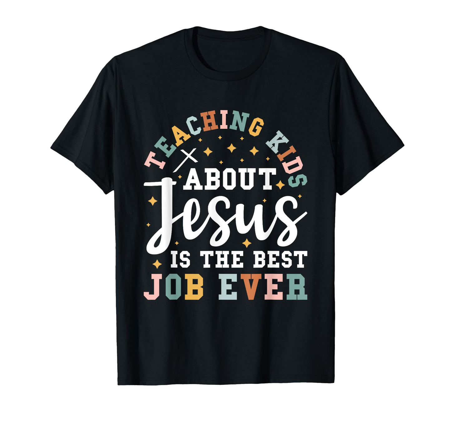 Teaching Kids About Jesus Is The Best Job Ever T-Shirt
