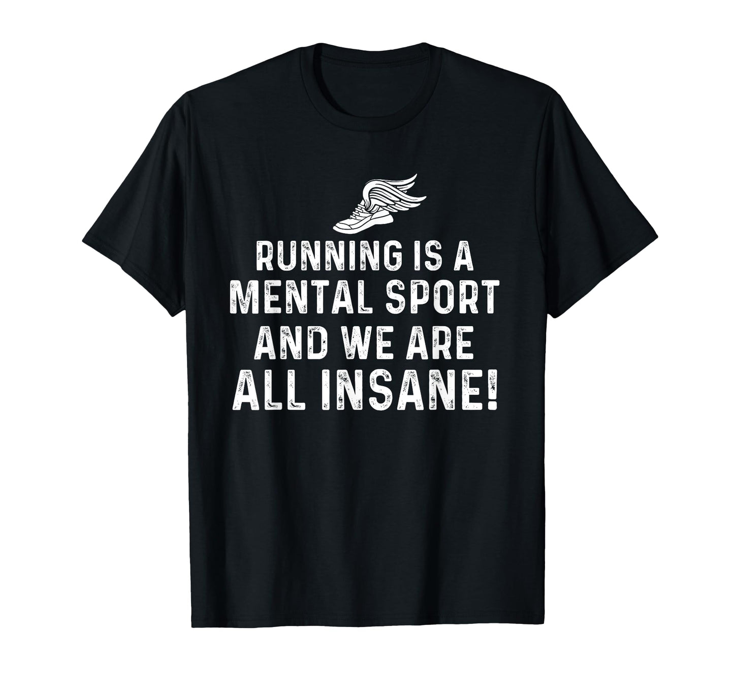 Running Is A Mental Sport Endurance Athlete Marathon Runner T-Shirt