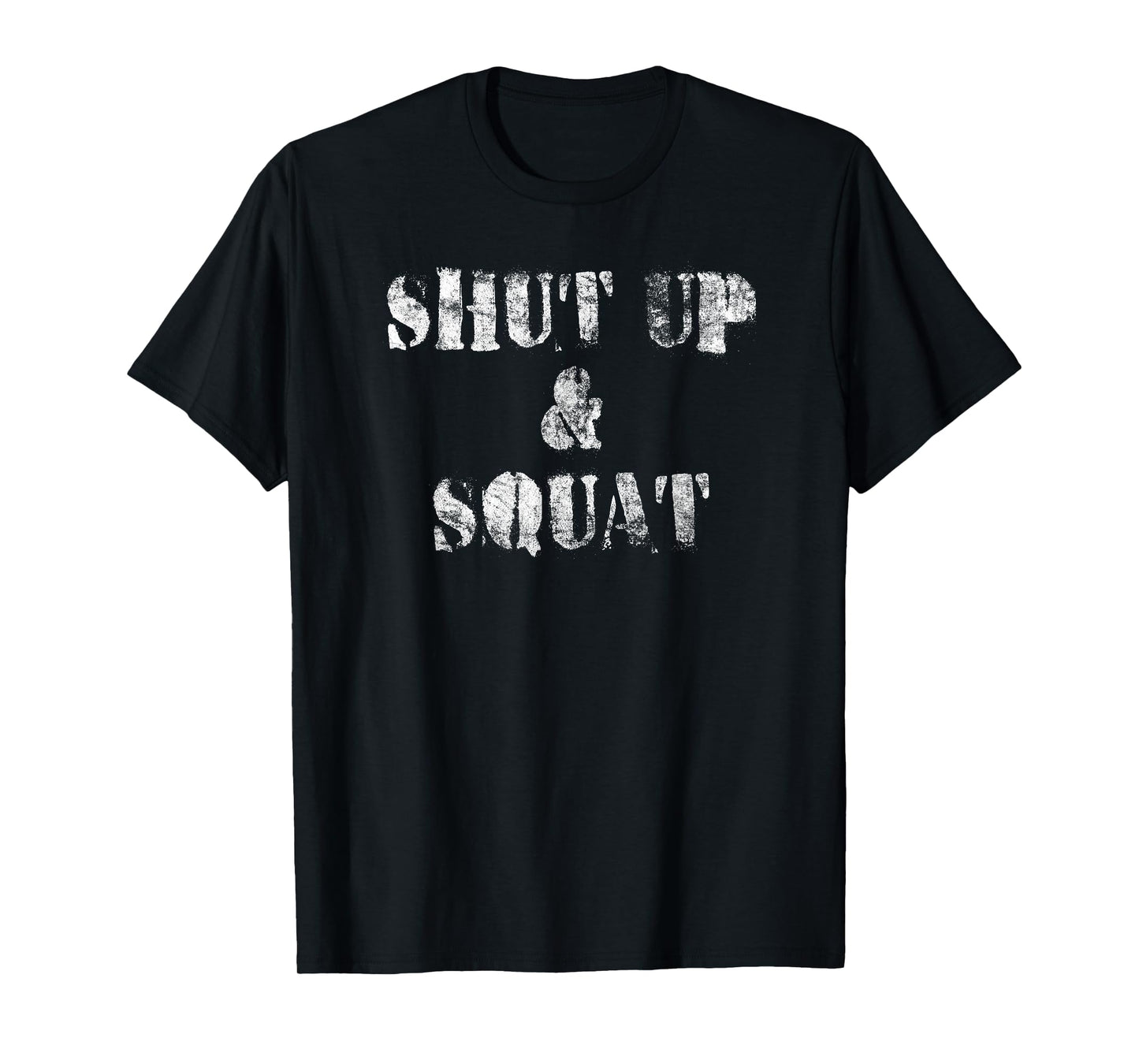 Shut Up and Squat - Leg Day T-Shirt (Vintage) - Black - Unisex-Adults - Short Sleeve - Classic Fit - Cotton 65%, Polyester 35%