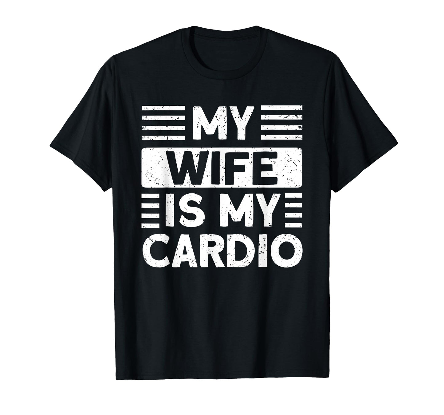 My Wife is my Cardio Funny Gym T-Shirt