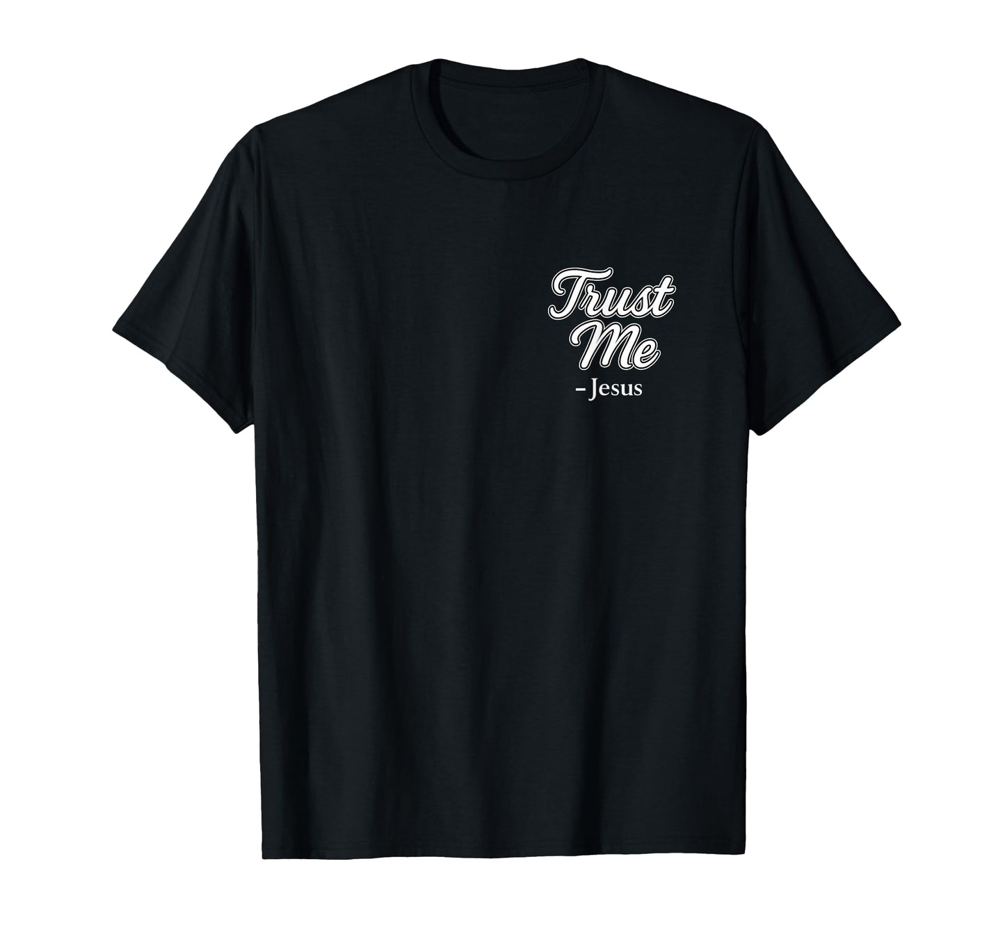 Trust Me Jesus Christian Faith Believer Gospel Inspired Gift T-Shirt