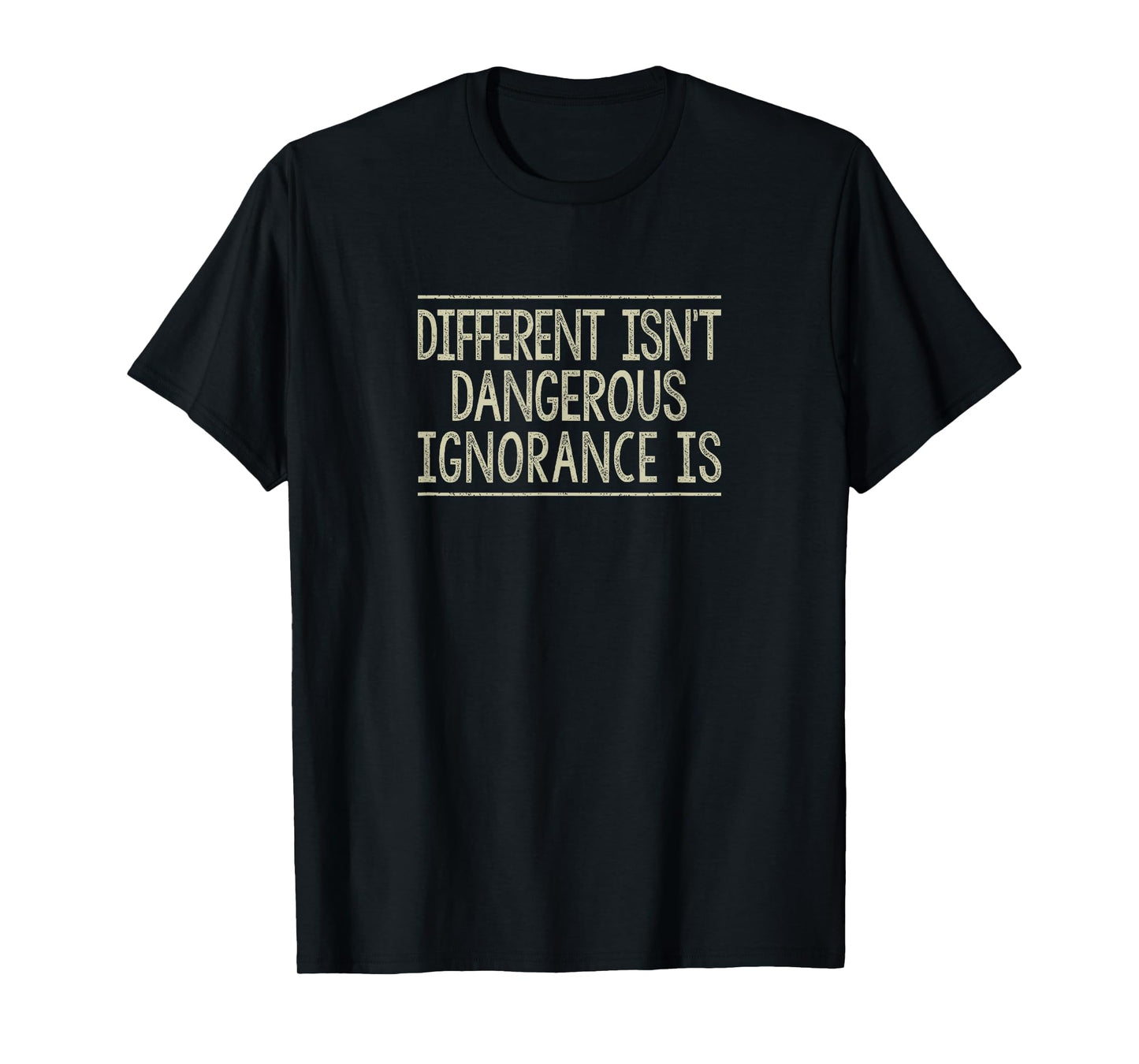 Different Isn't Dangerous - Ignorance Is - Vintage Style - T-Shirt