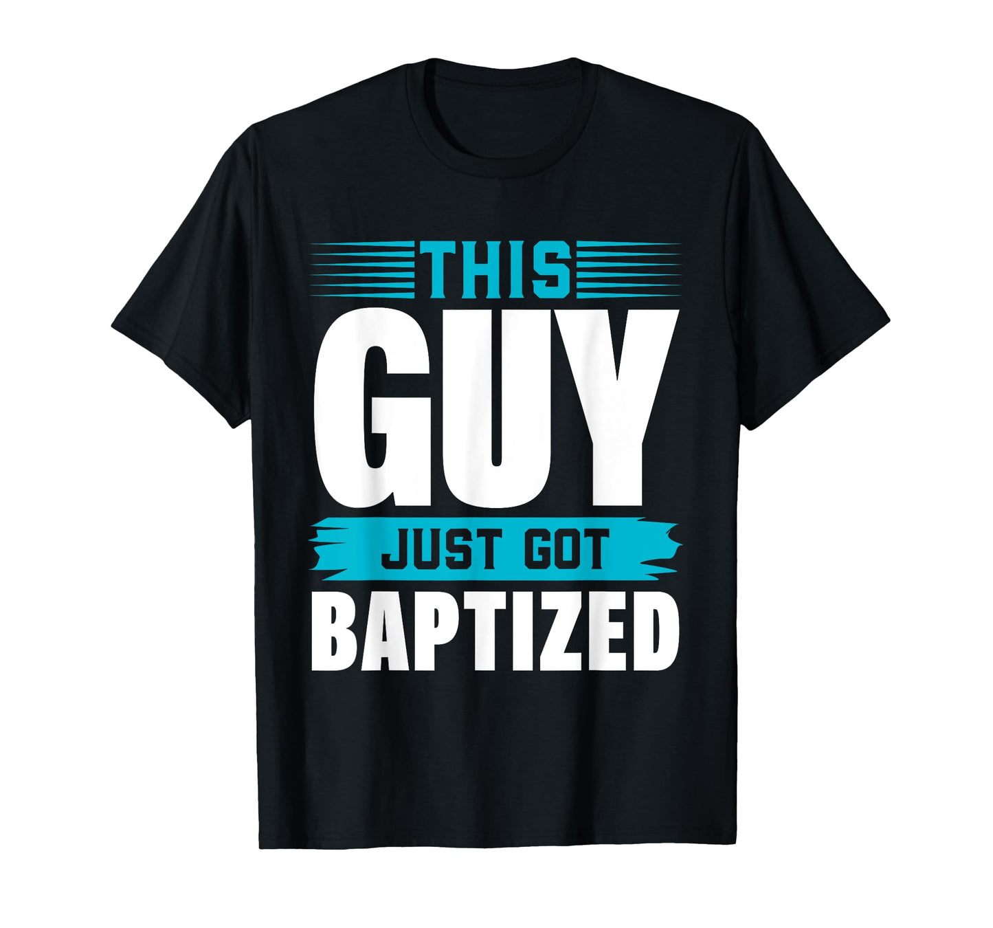 This Guy just got Baptized Shirt Christian Shirts Baptism T-Shirt