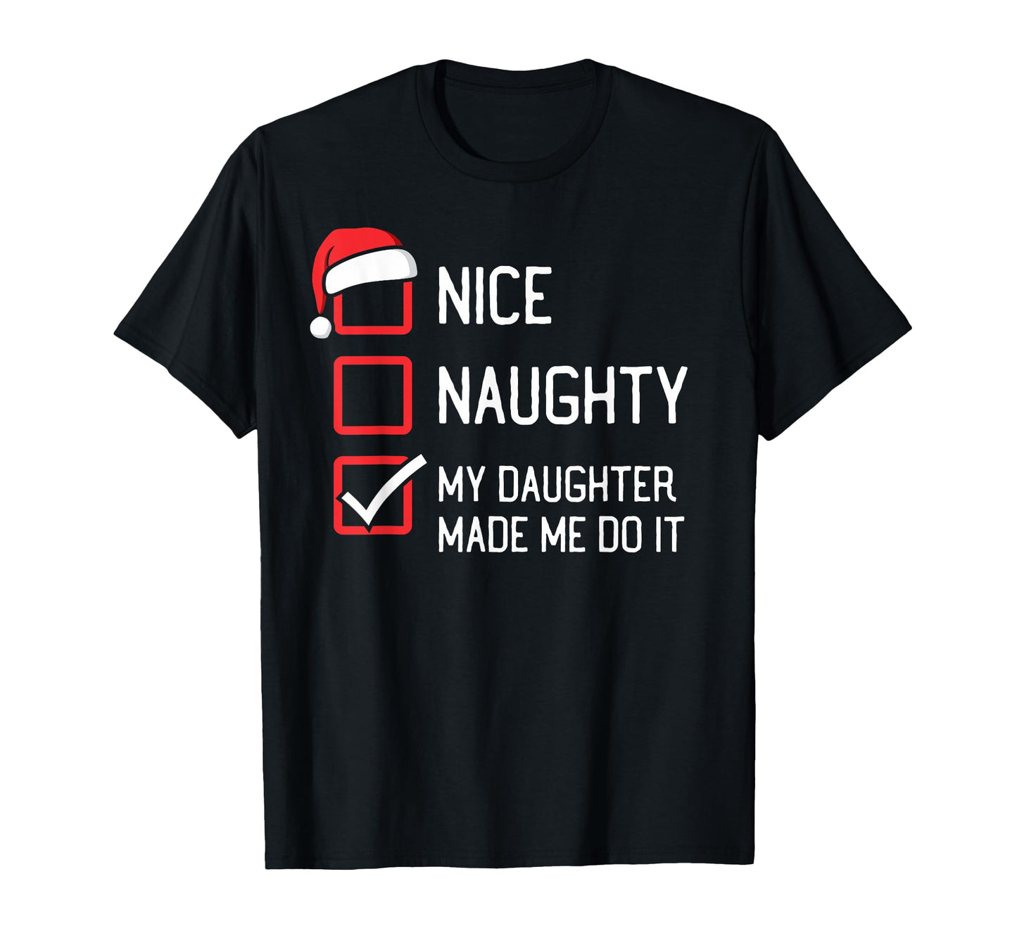 The List Group Family Matching Shirts By HumorPack Nice Naughty List My Daughter Made Me Do It Christmas T-Shirt