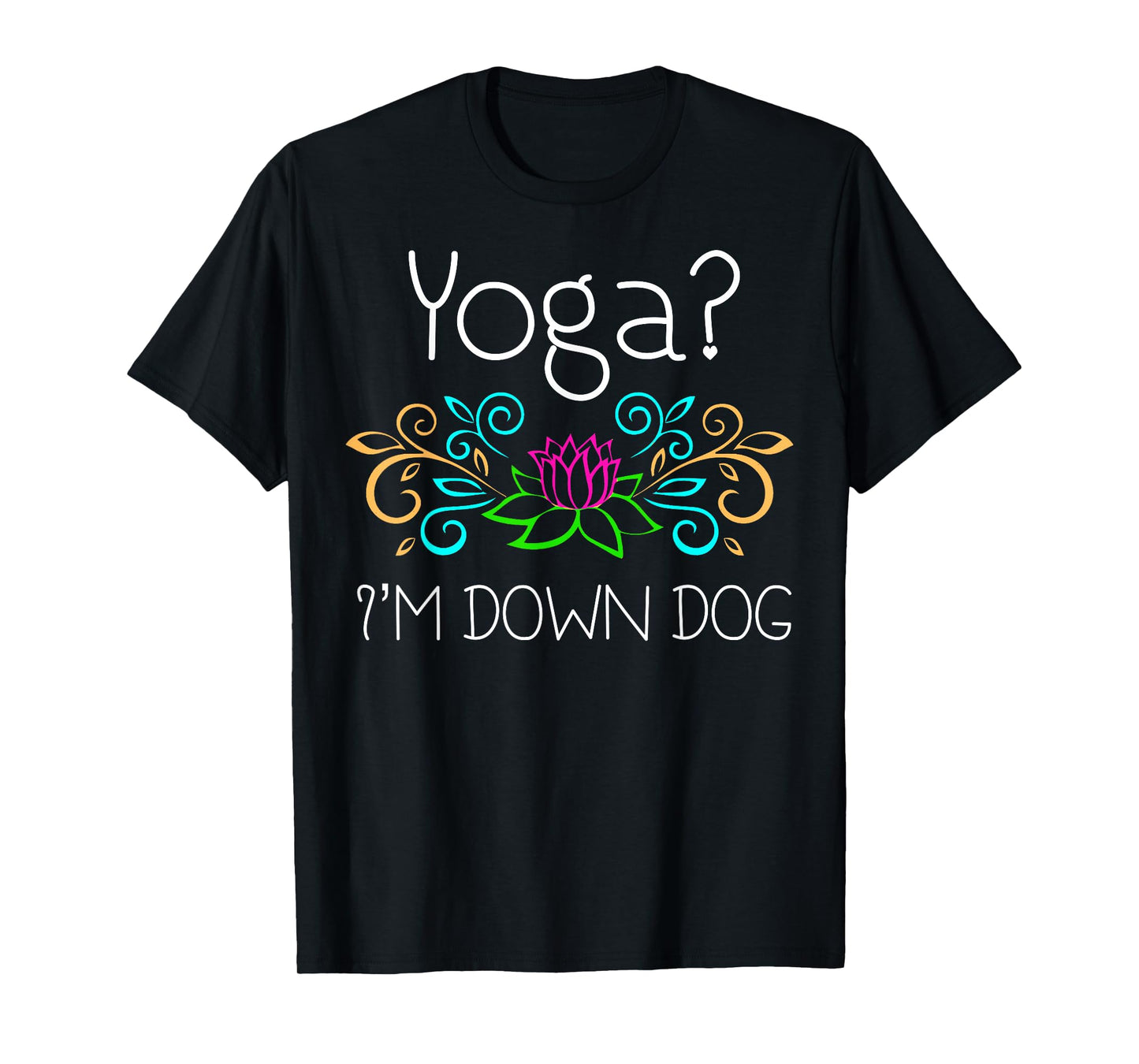 Yoga, I'm Down Dog T-Shirt