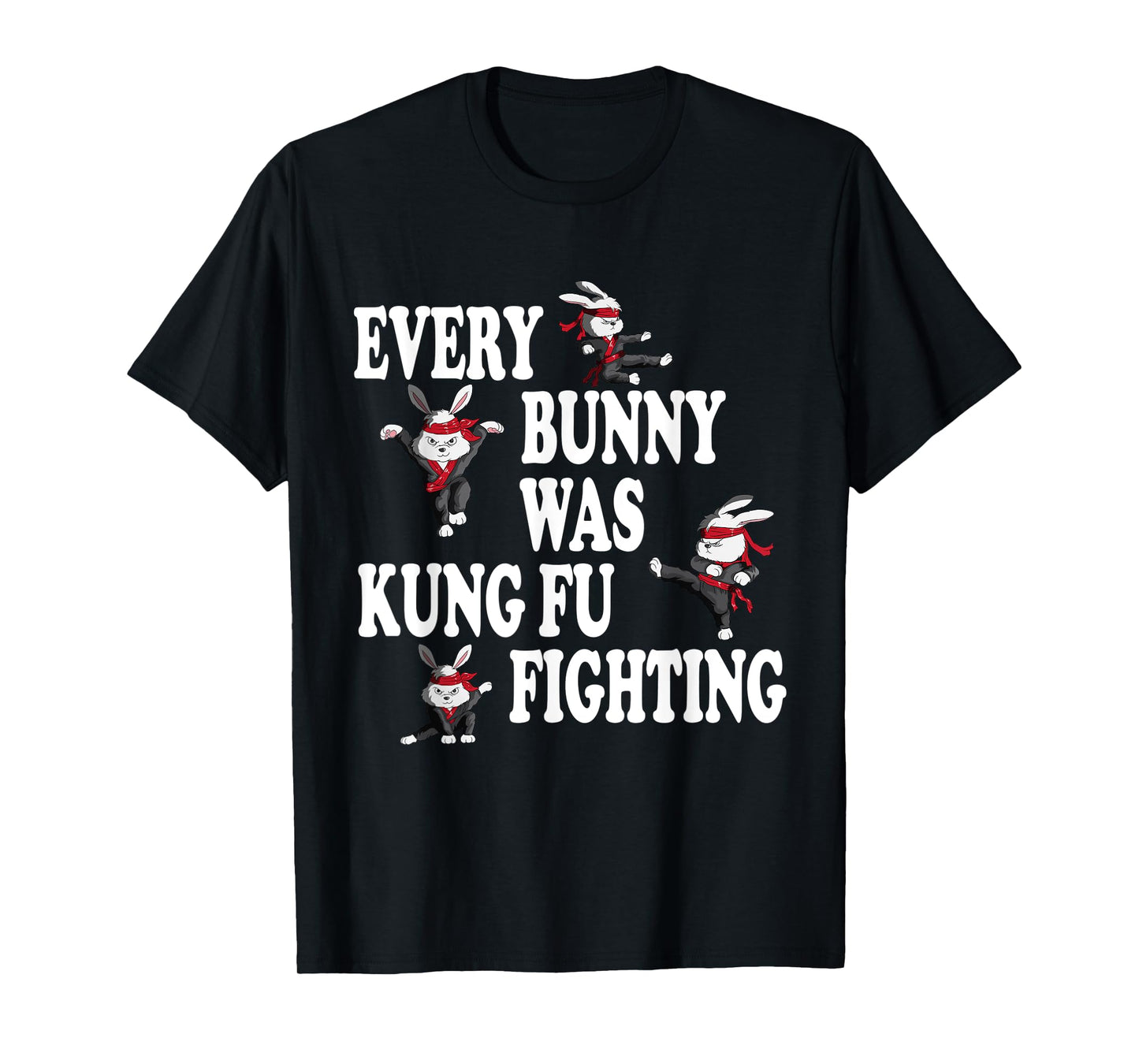 Martial Arts Boxing Fight Training Practice Fights Every Bunny Was Kung Fu Fighting Taekwondo Karate Bunny Unisex Adult T-Shirt Black Short Sleeve Classic Fit Small