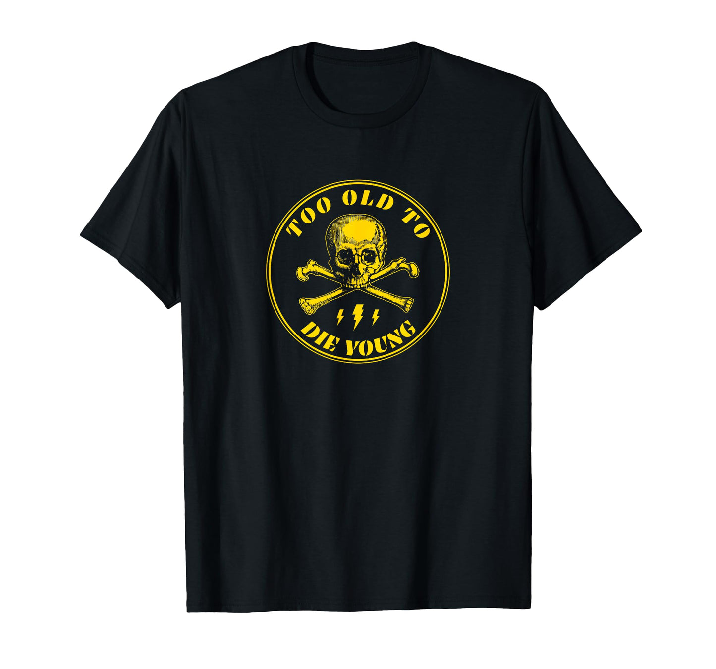 Too Old To Die Young T-Shirt
