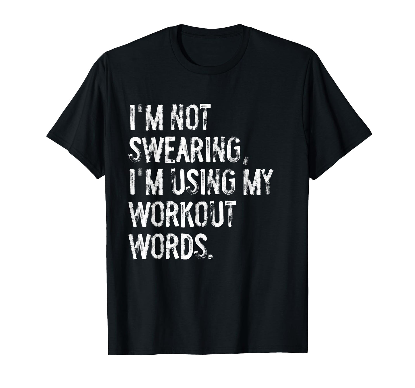 I'm Not Swearing I'm Using My Workout Words Funny Gym T-Shirt