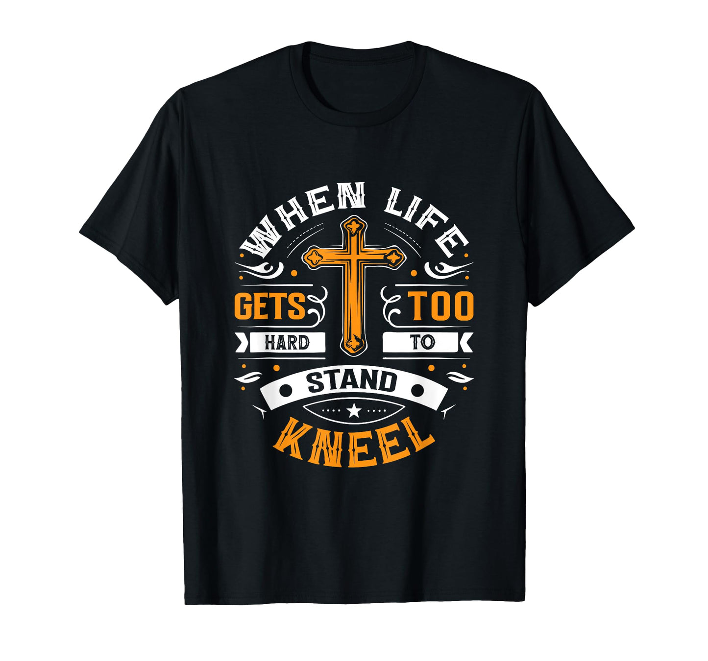 When life gets too hard to stand, kneel. T-Shirt