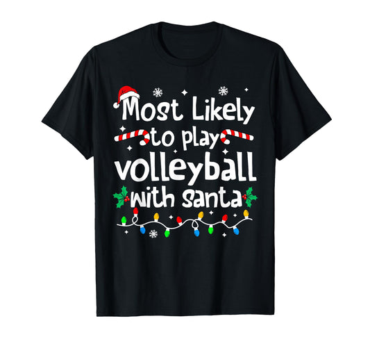 Most Likely to Play Volleyball with Santa Christmas Matching T-Shirt
