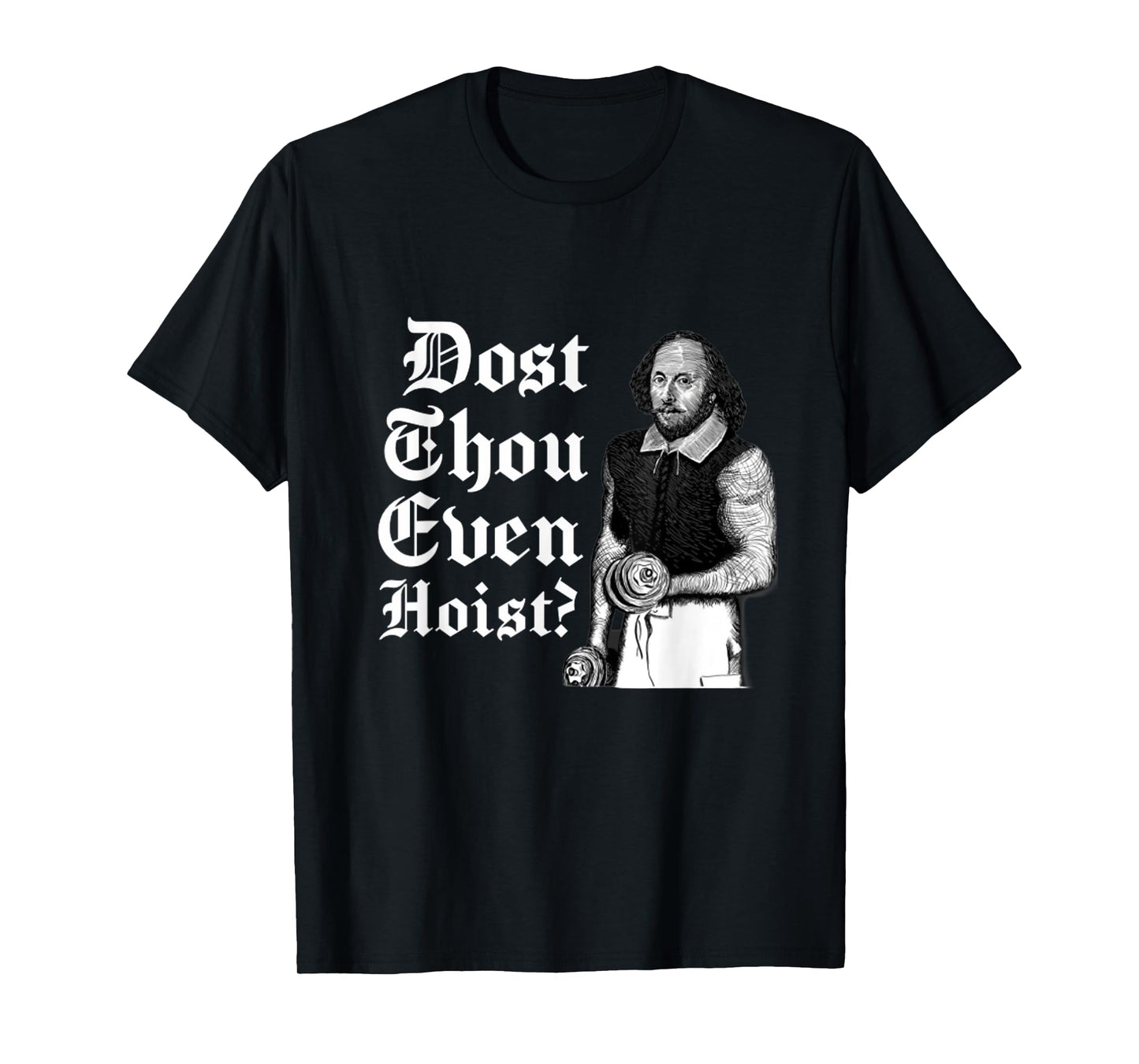 Dost Thou Even Hoist Bro Do You Even Lift Gym Shakespeare T-Shirt