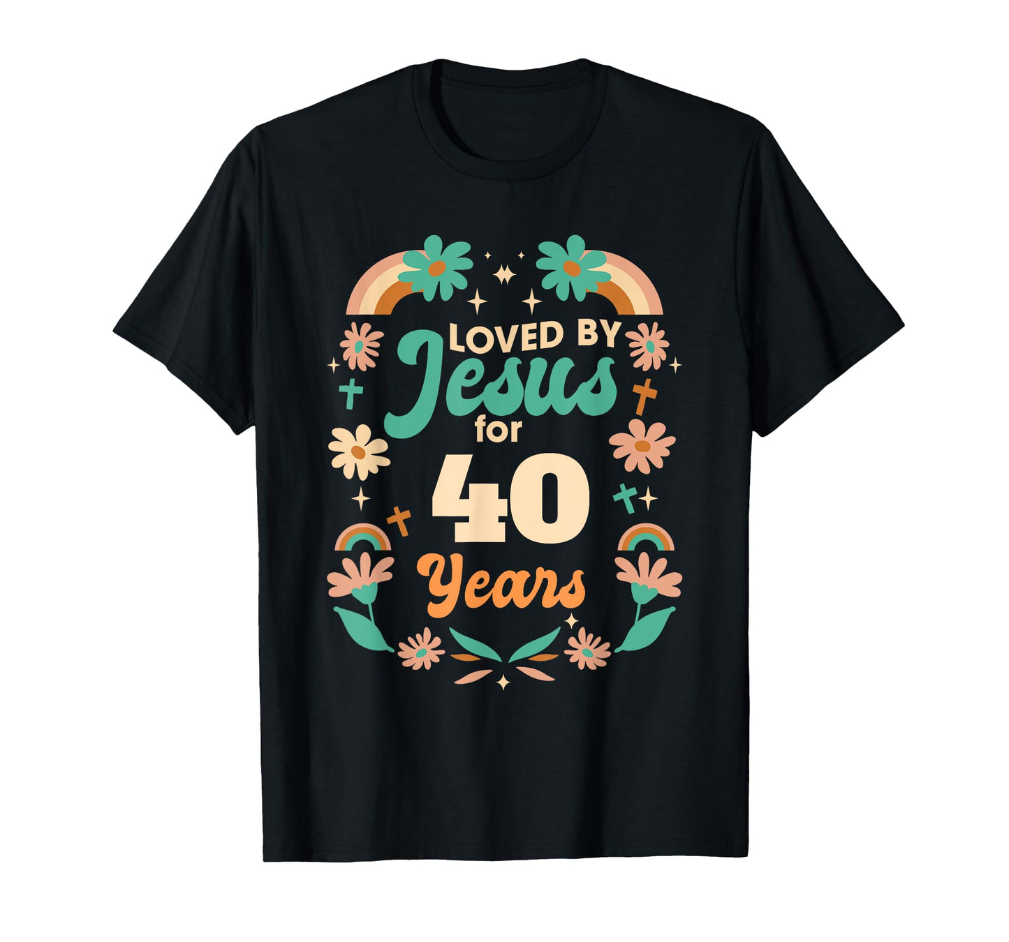 Loved By Jesus For 40 Years 40th Birthday Christian Theme T-Shirt