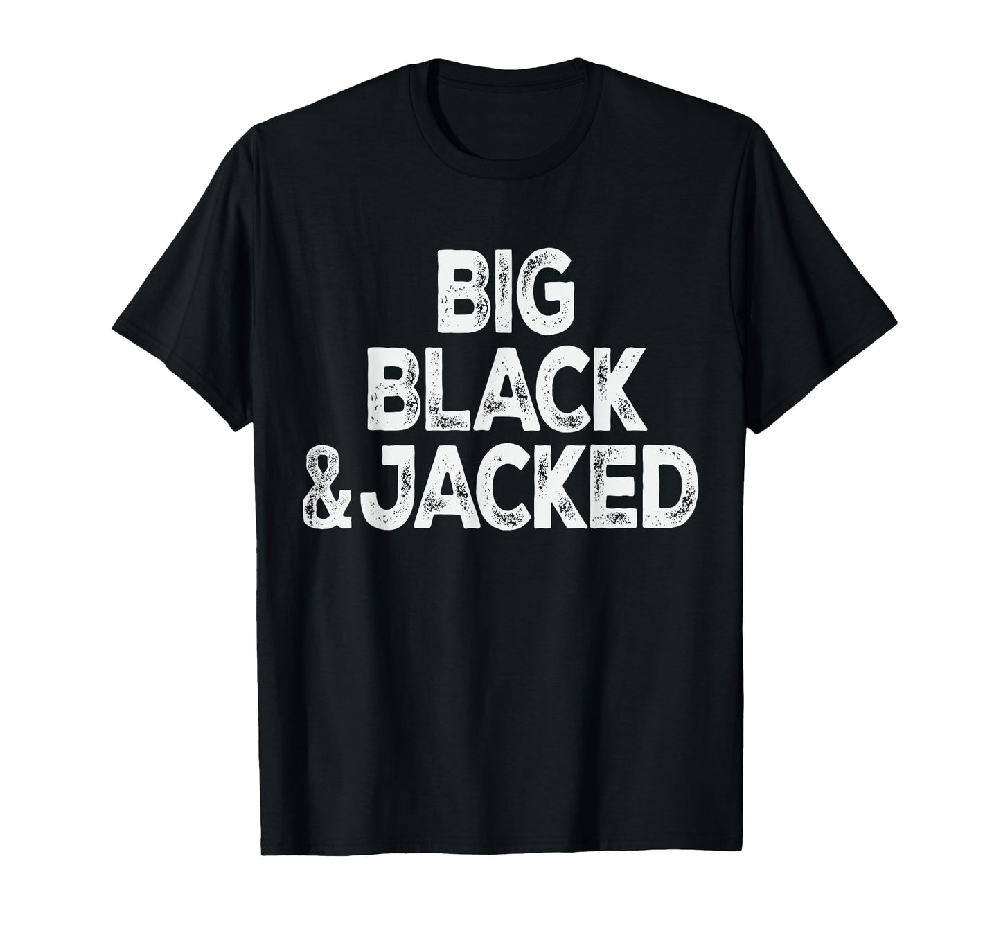 Workout Offensive Big Black & Jacked Gym Pride Men & Women T-Shirt