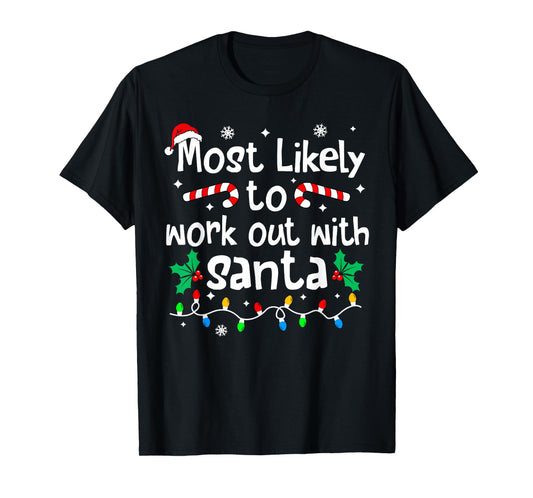 Most Likely to Work Out with Santa Christmas Matching Family T-Shirt