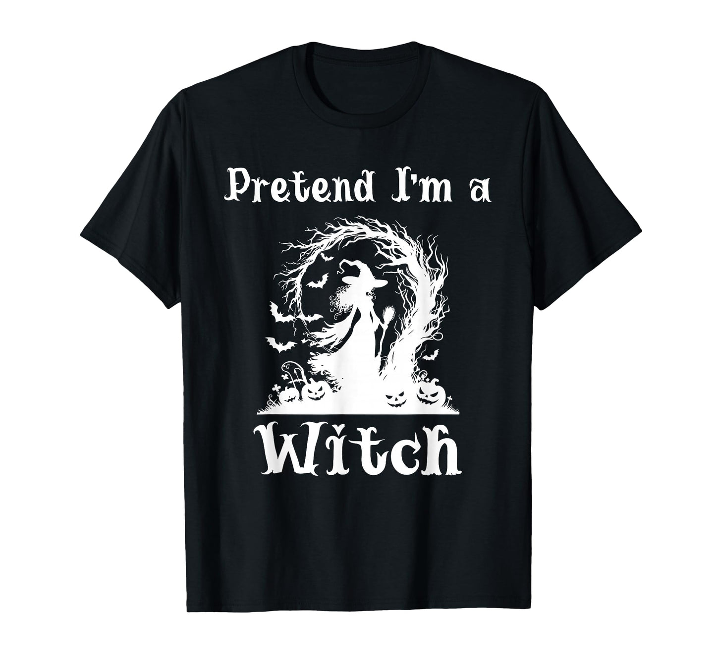 Pretend I'm A Witch Last Minute Halloween Costume Funny T-Shirt