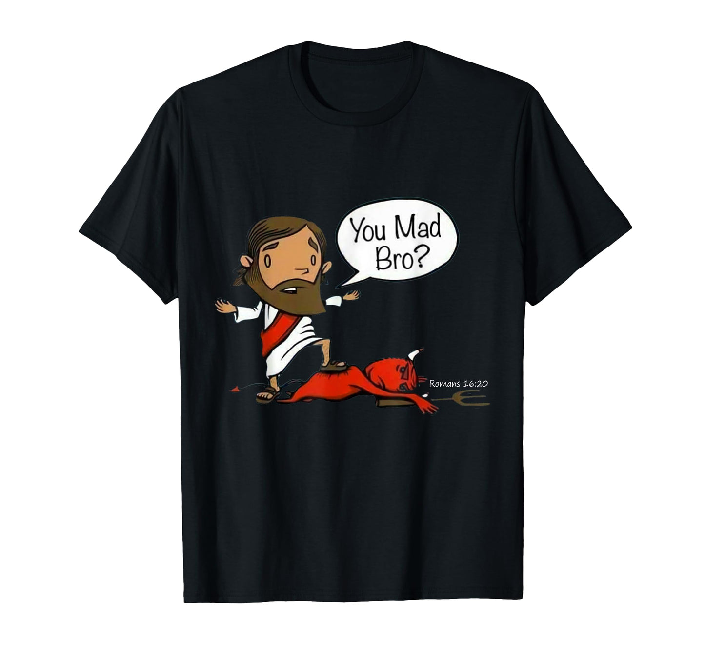 You Mad Bro Jesus Christian Funny Sarcasm Saying Quote T-Shirt