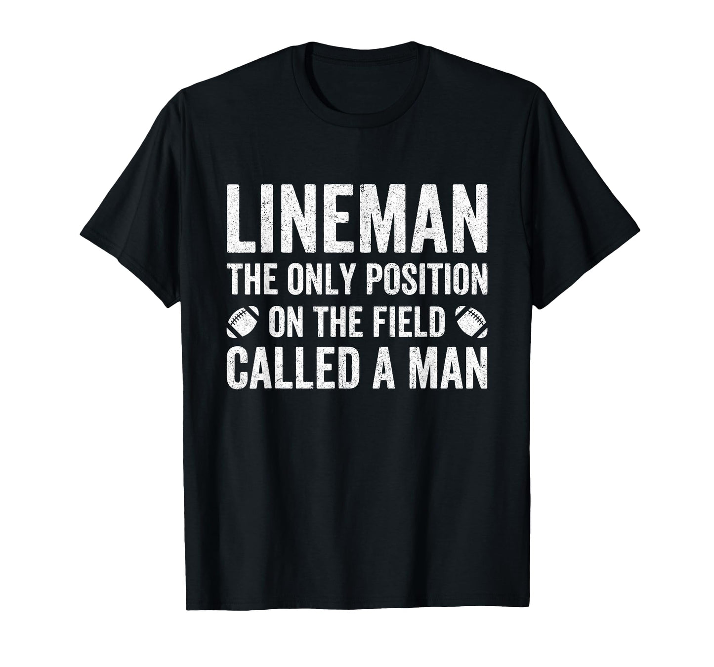 Lineman The Only Position Called A Man Football Lineman T-Shirt
