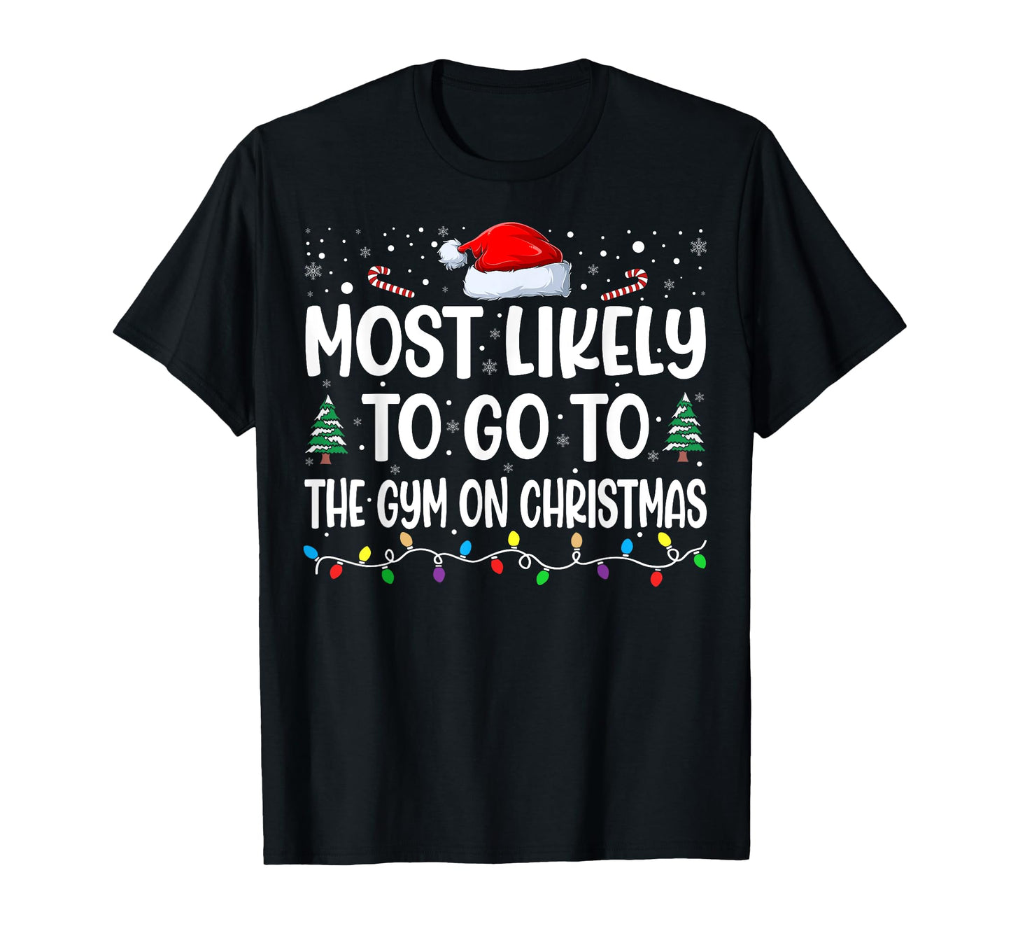 Most Likely To Go To Gym On Christmas Funny Gym Fitness Xmas T-Shirt