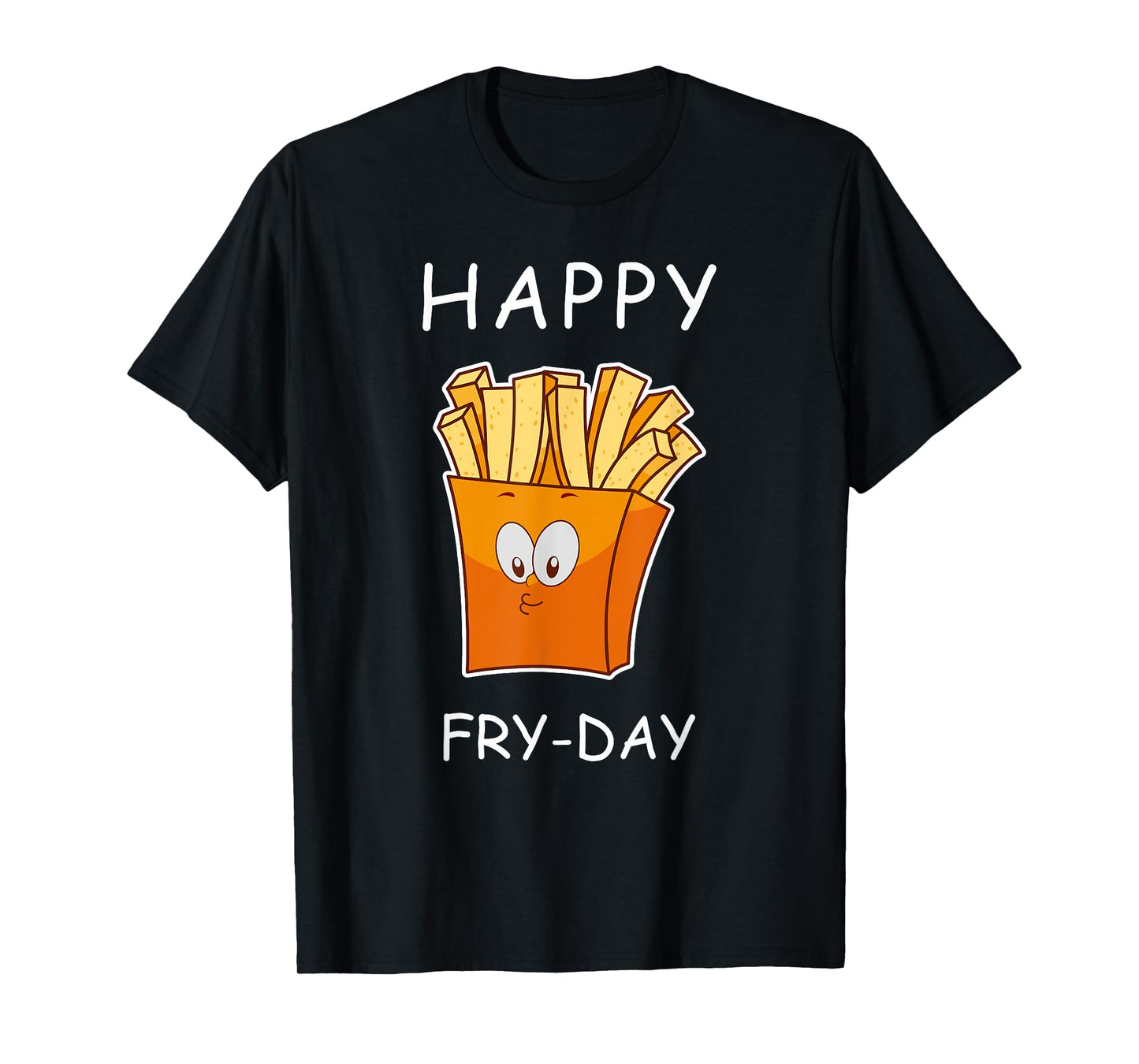 Happy Fry-day Cute T-Shirt men women shirt T-Shirt