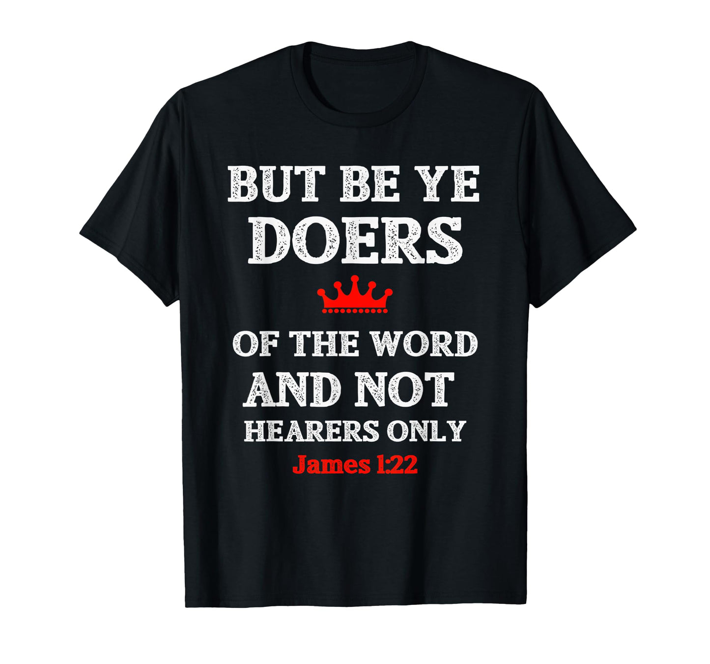 Christian T Shirt Bible Verse and Scripture James 1:22 T-Shirt