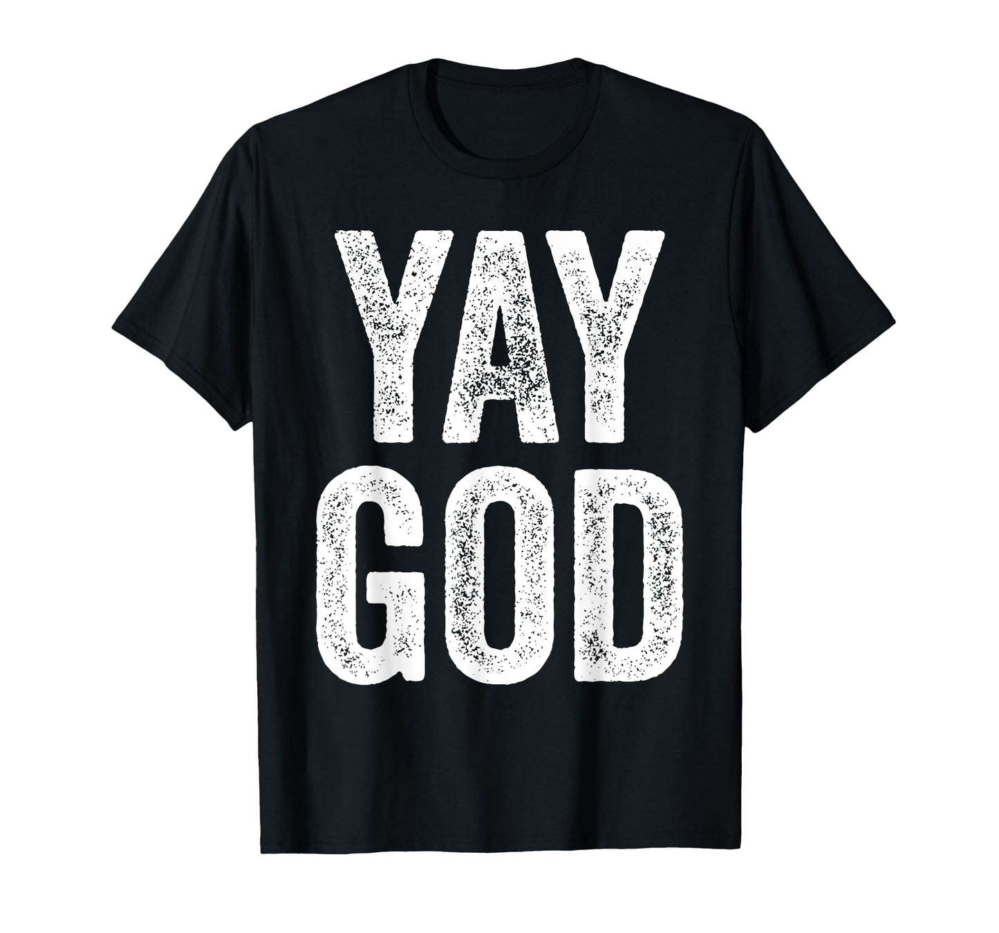 Yay God T-shirt Christian man's Christian woman's gift T-Shirt