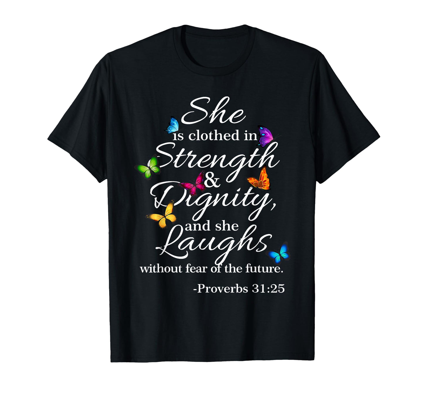 She is Clothed Strength & Dignity Proverbs 31:25 T-Shirt