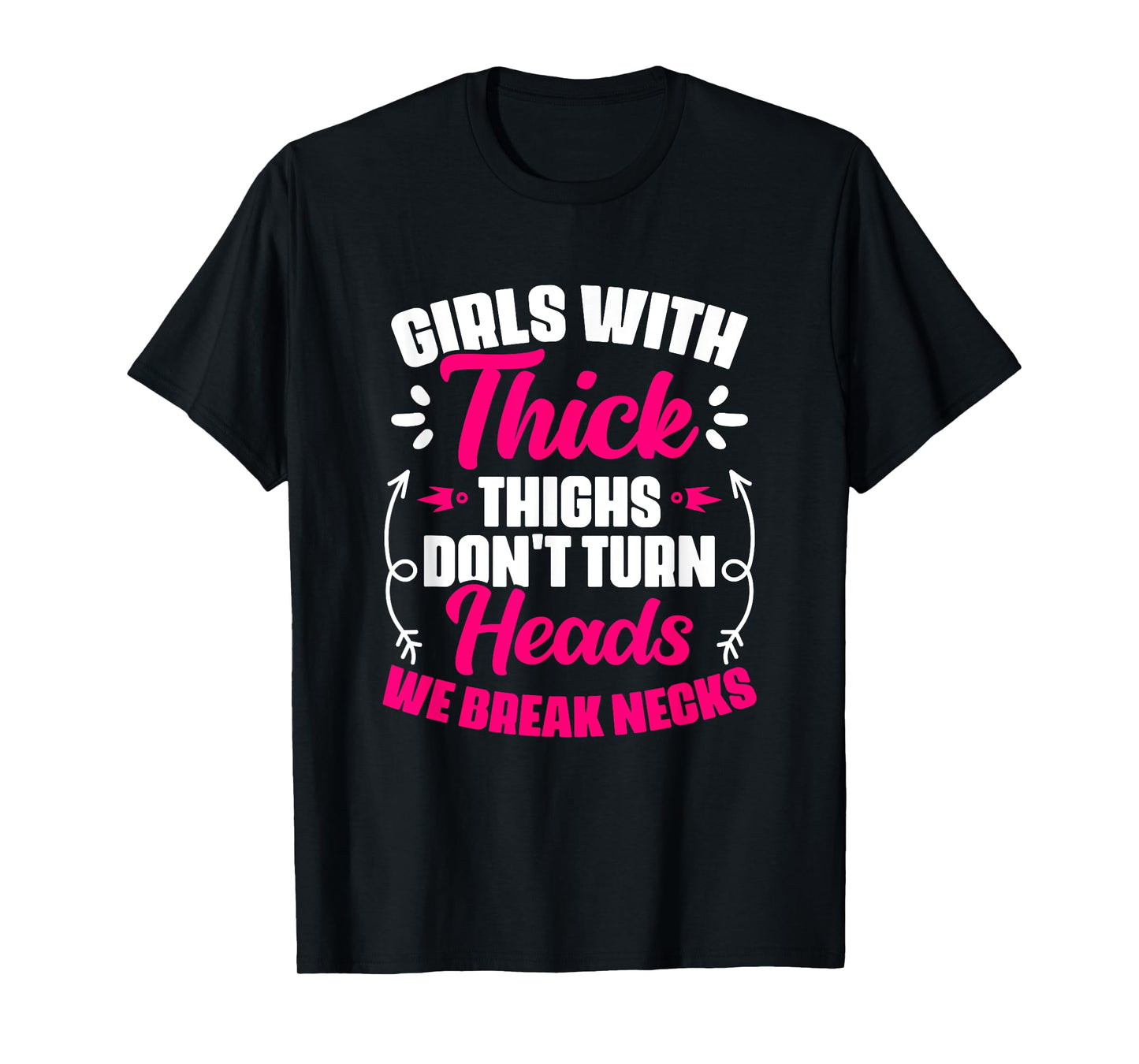 Girls With Thick Thighs - Gym Humor Women Thick Thigh T-Shirt