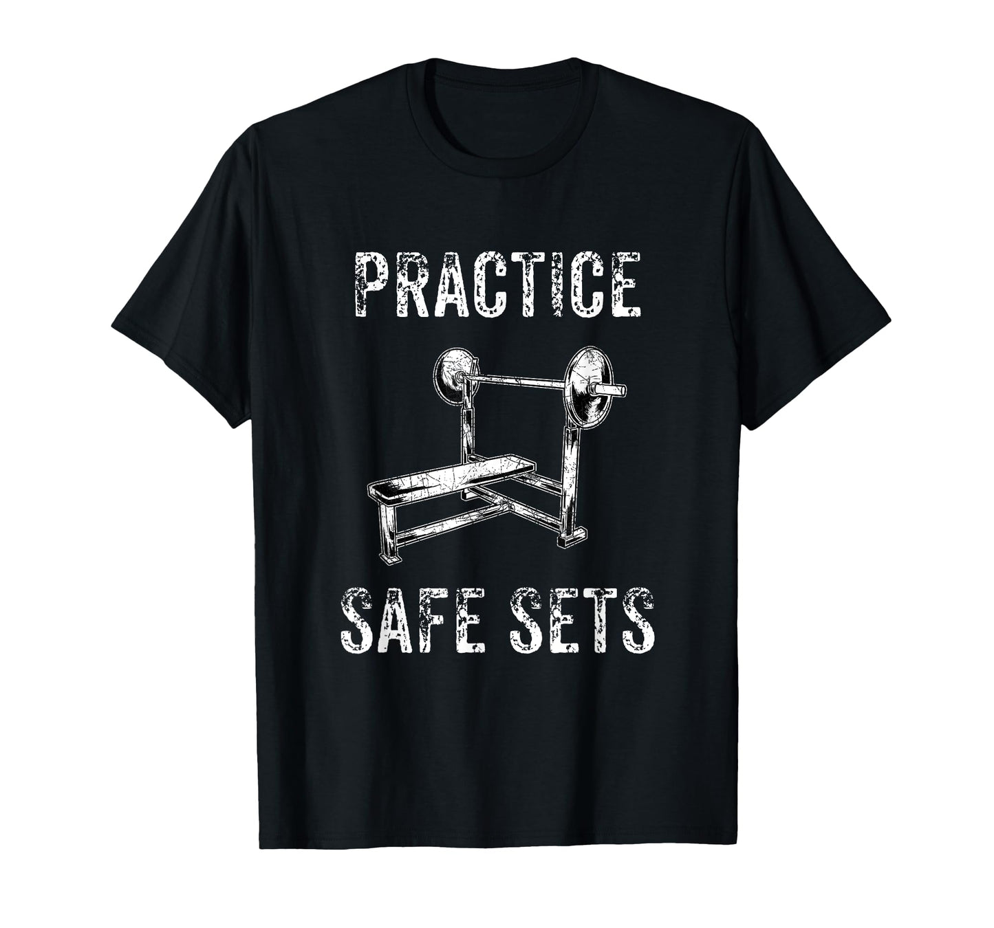 Practice Safe Sets - Funny Bench Press T-Shirt Men Women T-Shirt