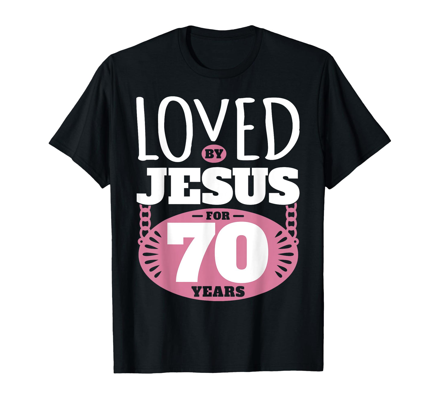 Loved By Jesus For 70 Years - 70th Birthday T-Shirt