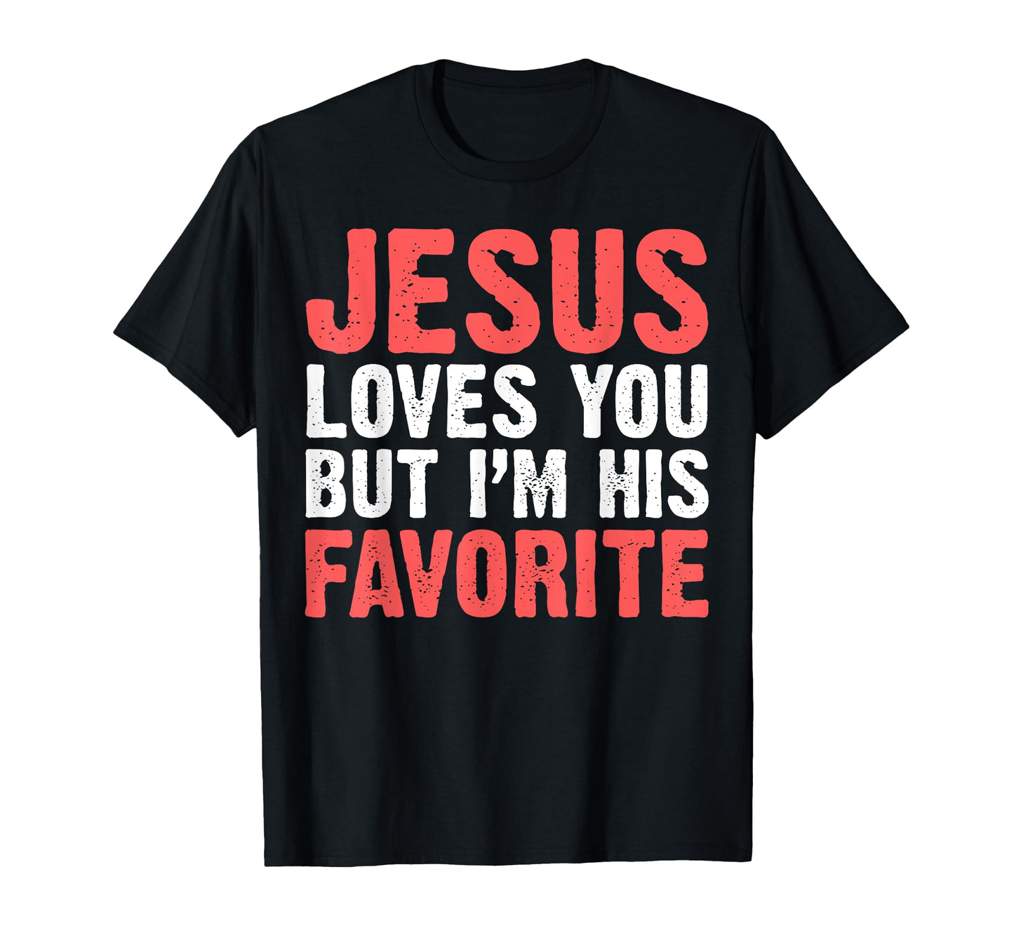 Jesus Loves You But I'M His Favorite Shirt Christians T-Shirt