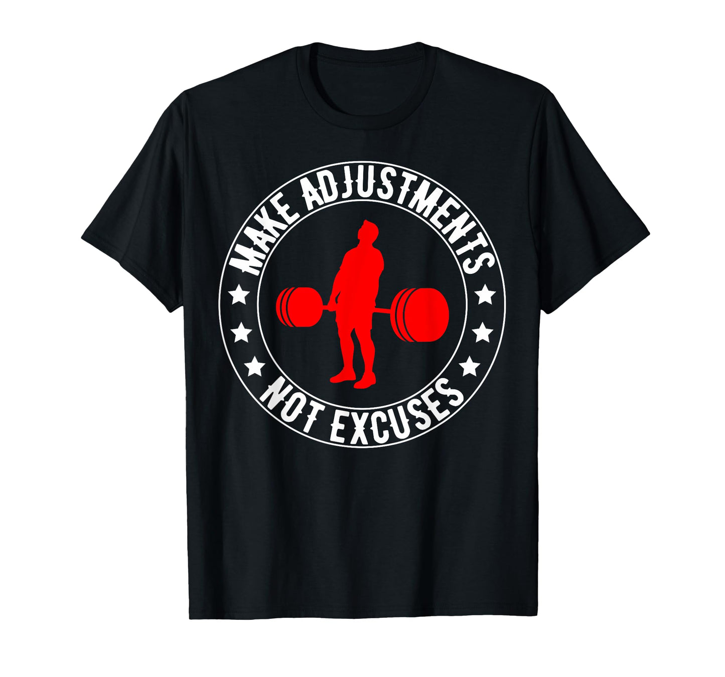 Make Adjustments Not Excuses, Funny Gym Quotes T-Shirt