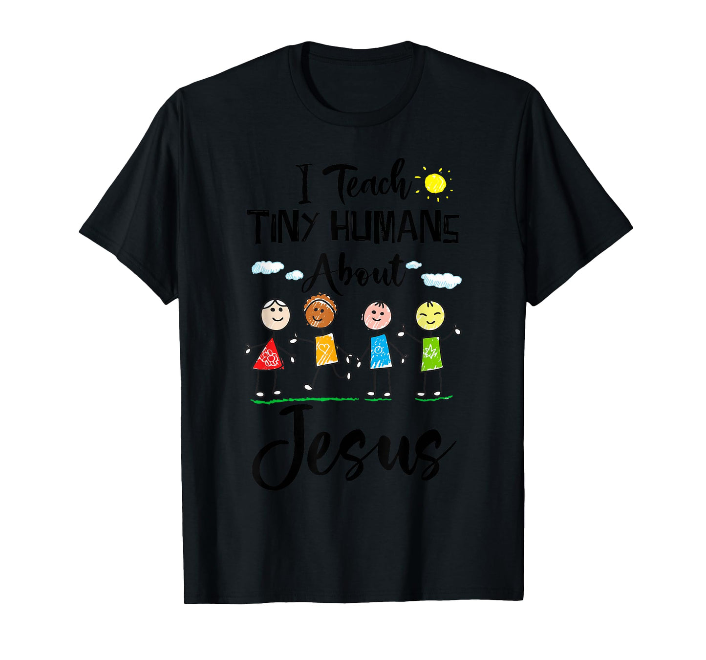 I Teach Tiny Humans About Jesus Sunday School Teacher T-Shirt