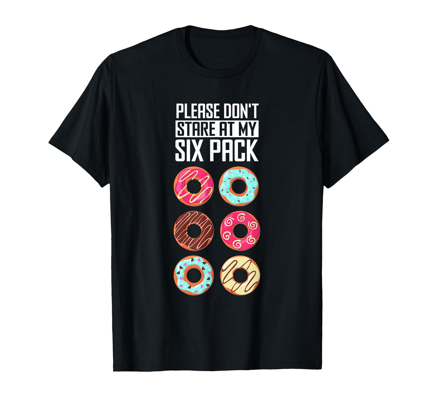 Funny Donut Humor Please Don't Stare At My Six Pack Doughnut T-Shirt
