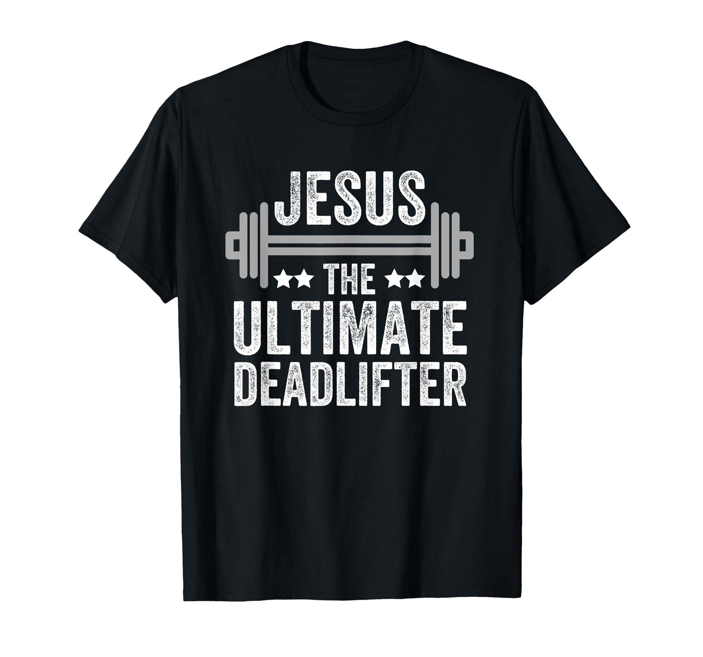 Jesus The Ultimate Deadlifter T Shirt Gym Fitness Athlete T-Shirt