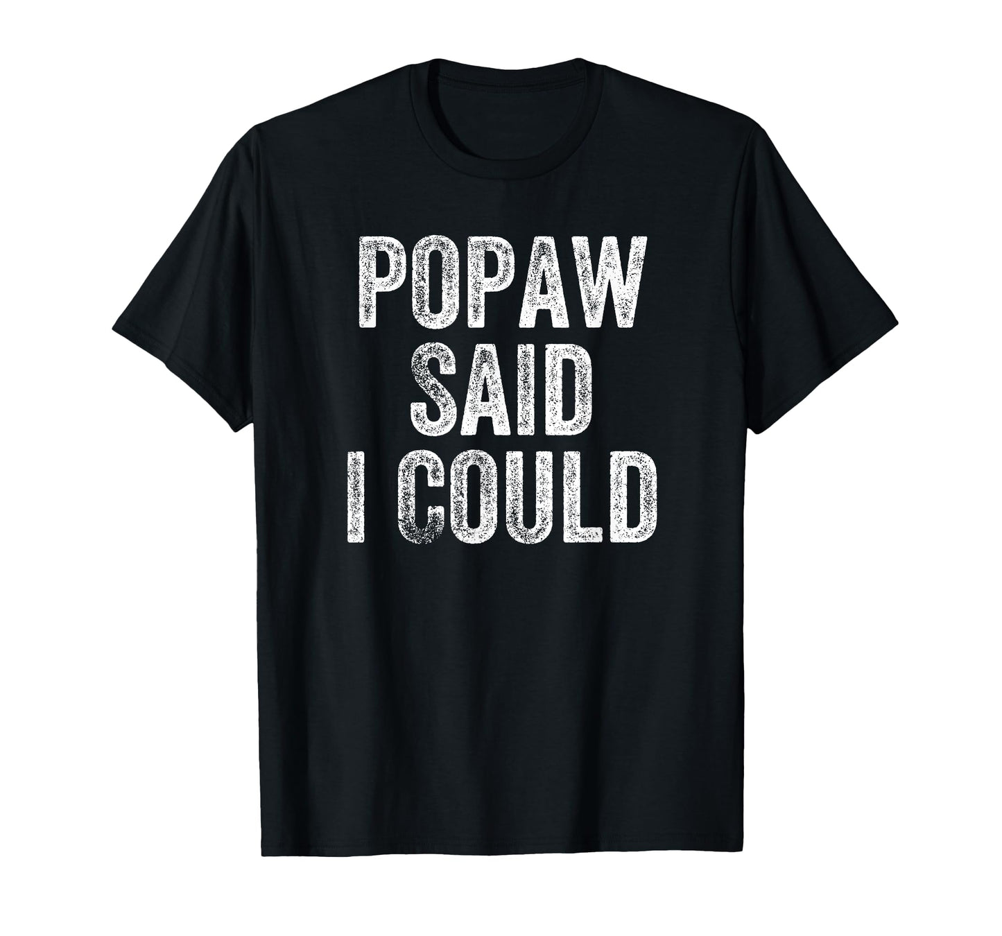 Popaw Said I Could Funny Grandchild Grandson Granddaughter T-Shirt