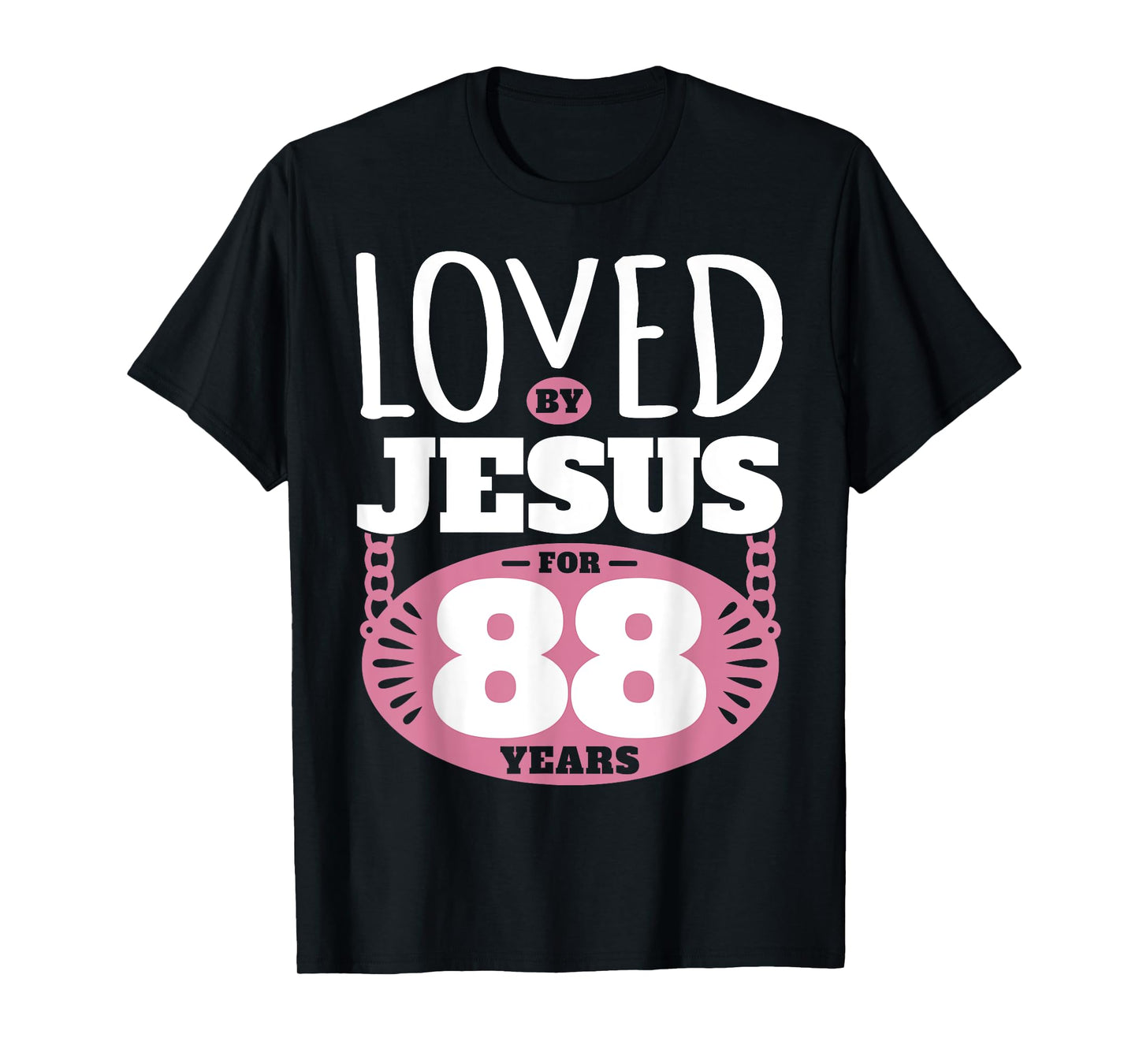 Loved By Jesus For 88 Years - 88th Birthday T-Shirt