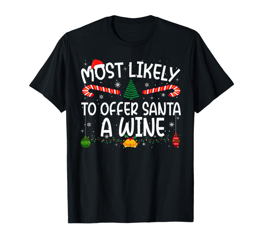 Family Matching Xmas Most Likely to Offer Santa A Wine T-Shirt