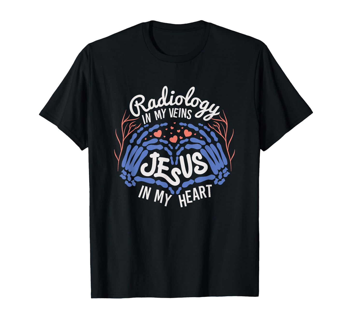 Radiology & Jesus, In My Veins & Heart T-Shirt