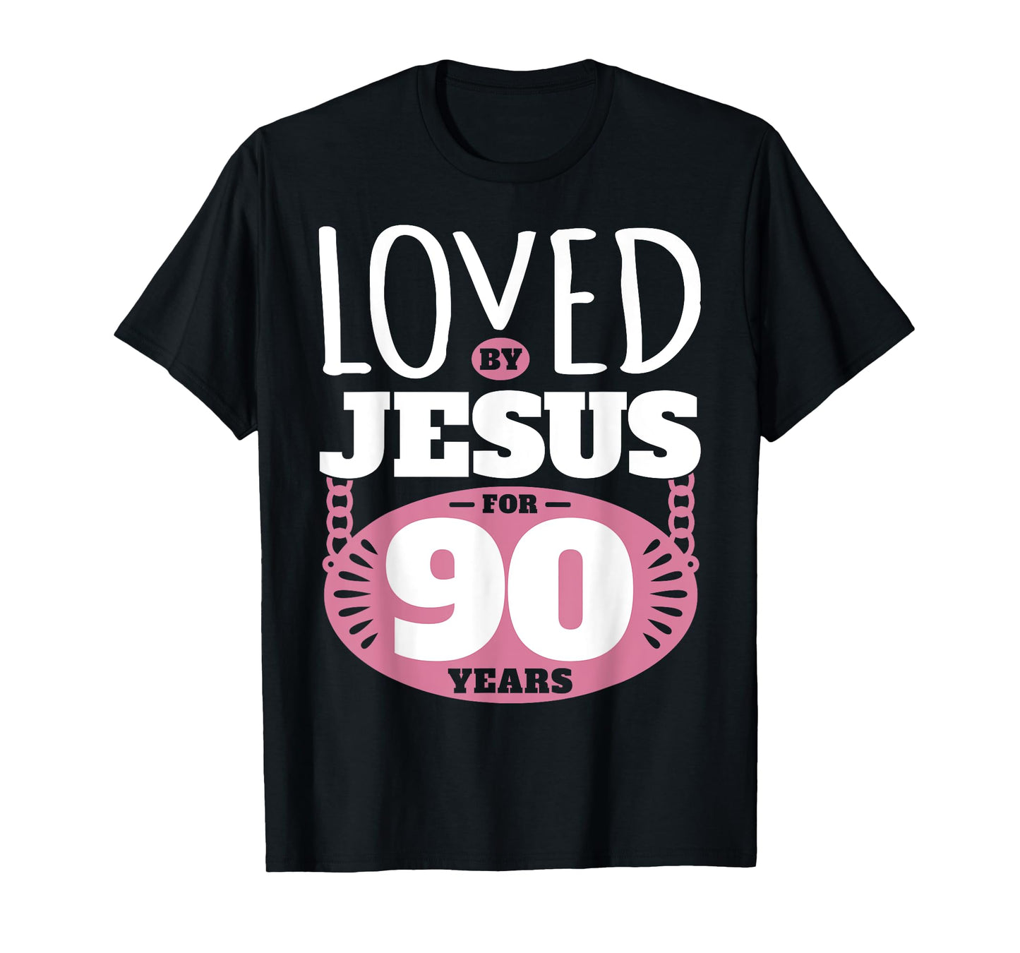 Loved By Jesus For 90 Years - 90th Birthday T-Shirt