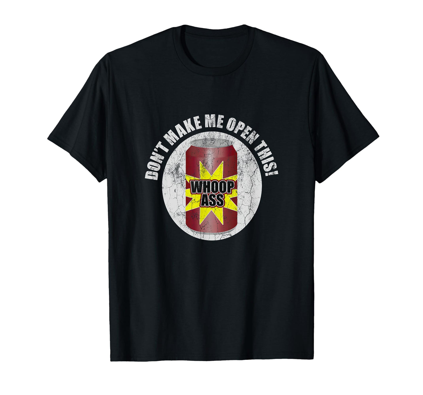 Don't Make Me Open Can Of Whoop Ass Distressed Nostalgic T-Shirt