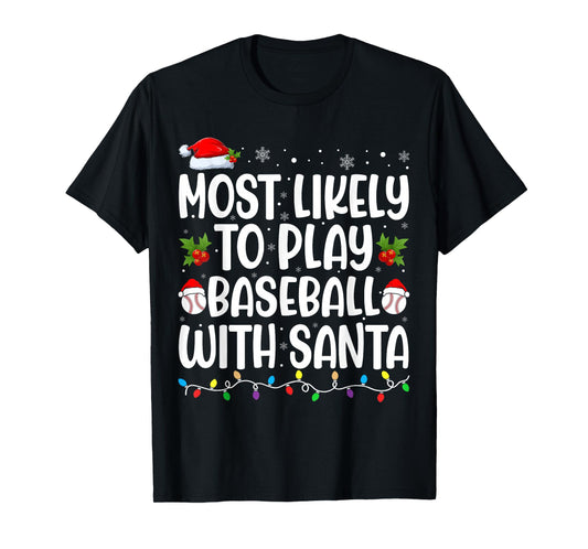 Most Likely to Play Baseball with Santa Matching Christmas T-Shirt