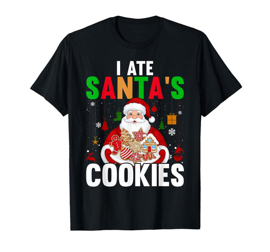 I Ate Santa's Cookies Christmas T-Shirt